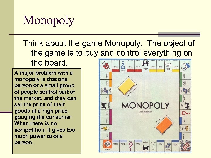 Monopoly Think about the game Monopoly. The object of the game is to buy
