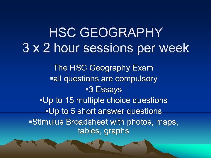 HSC GEOGRAPHY 3 x 2 hour sessions per week The HSC Geography Exam §all