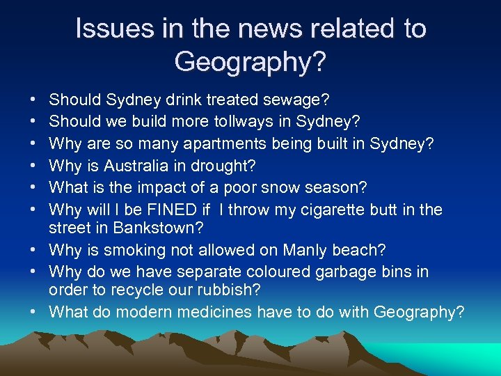 Issues in the news related to Geography? • • • Should Sydney drink treated