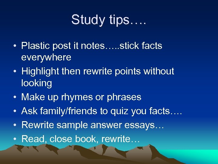 Study tips…. • Plastic post it notes…. . stick facts everywhere • Highlight then