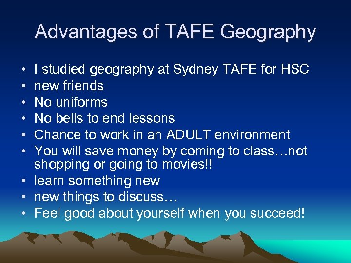 Advantages of TAFE Geography • • • I studied geography at Sydney TAFE for