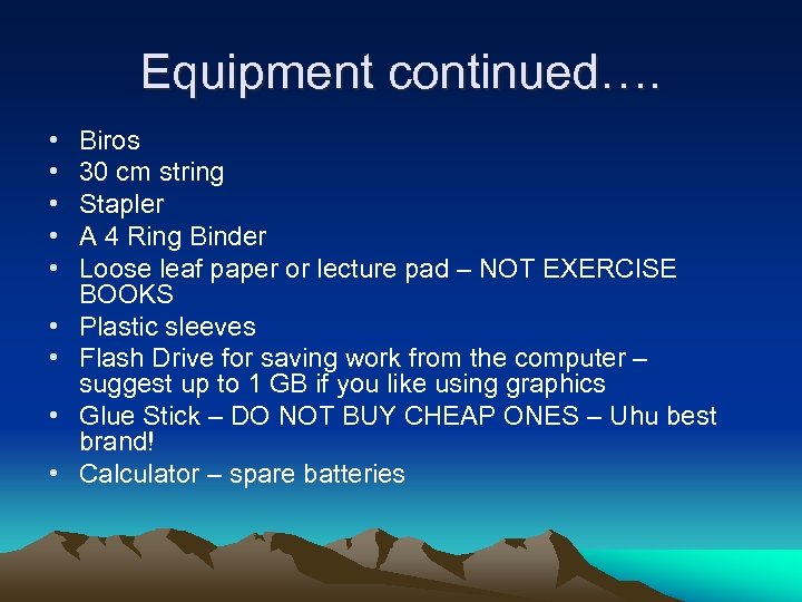 Equipment continued…. • • • Biros 30 cm string Stapler A 4 Ring Binder