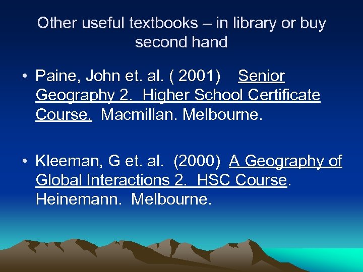 Other useful textbooks – in library or buy second hand • Paine, John et.