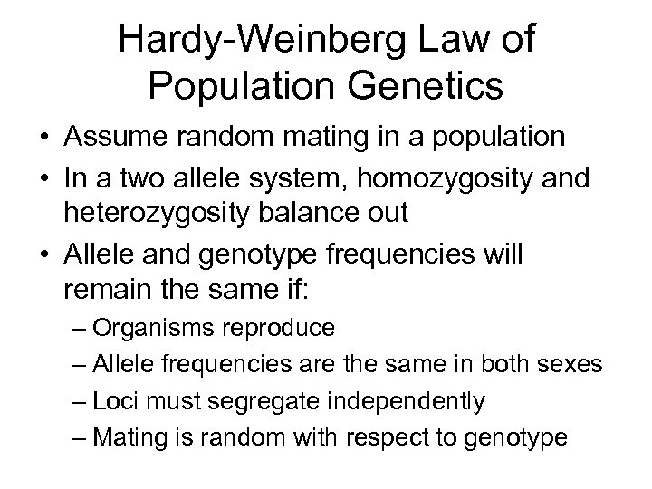 Hardy-Weinberg Law of Population Genetics • Assume random mating in a population • In