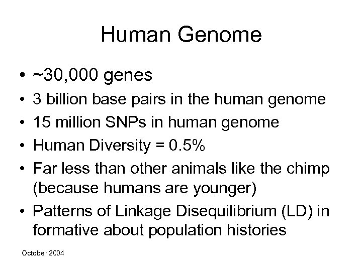 Human Genome • ~30, 000 genes • • 3 billion base pairs in the