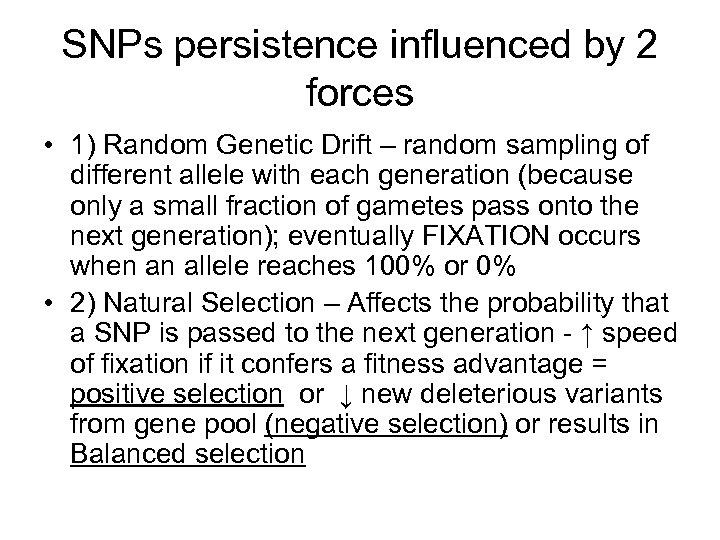 SNPs persistence influenced by 2 forces • 1) Random Genetic Drift – random sampling