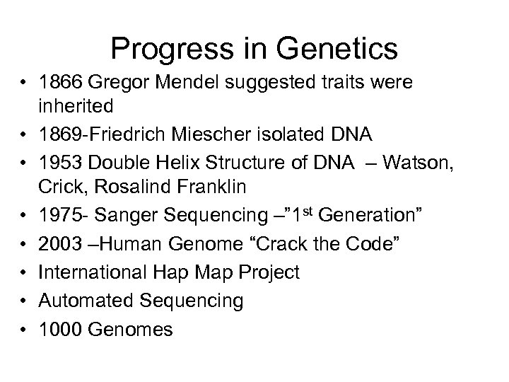 Progress in Genetics • 1866 Gregor Mendel suggested traits were inherited • 1869 -Friedrich