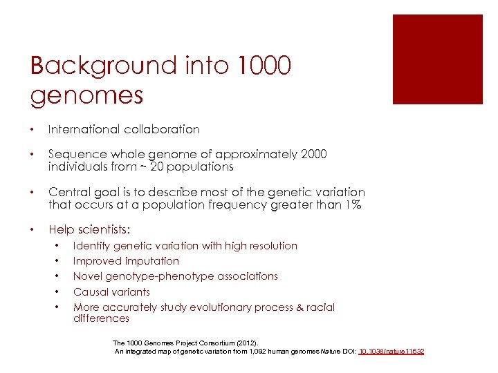 Background into 1000 genomes • International collaboration • Sequence whole genome of approximately 2000