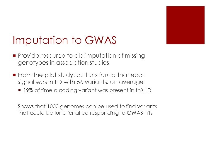 Imputation to GWAS ¡ Provide resource to aid imputation of missing genotypes in association