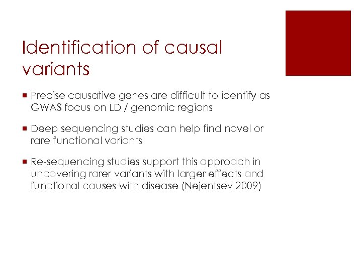 Identification of causal variants ¡ Precise causative genes are difficult to identify as GWAS