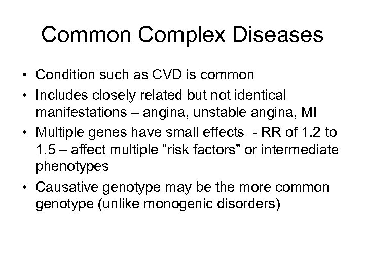 Common Complex Diseases • Condition such as CVD is common • Includes closely related