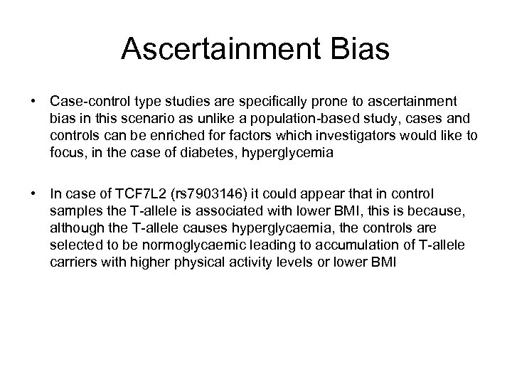 Ascertainment Bias • Case-control type studies are specifically prone to ascertainment bias in this