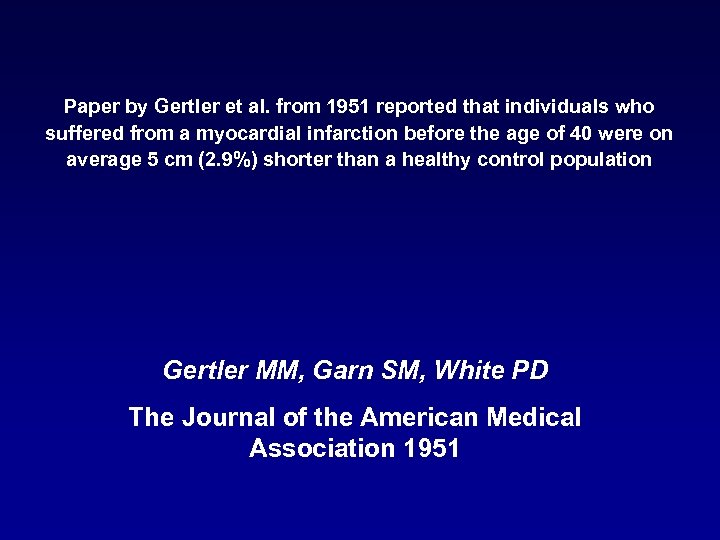 Paper by Gertler et al. from 1951 reported that individuals who suffered from a