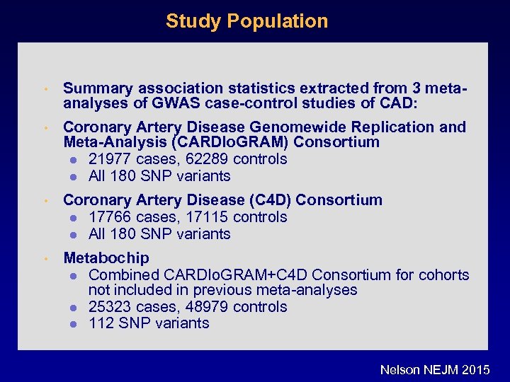 Study Population • Summary association statistics extracted from 3 metaanalyses of GWAS case-control studies