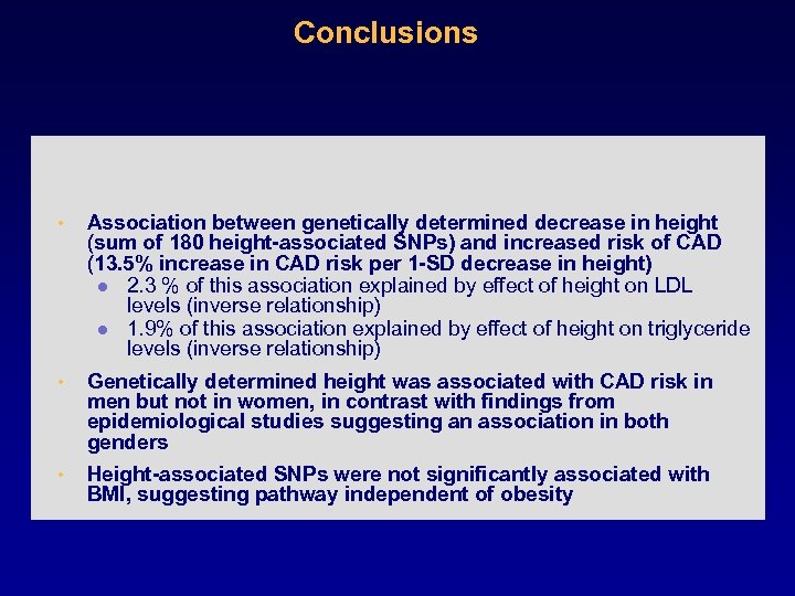 Conclusions • Association between genetically determined decrease in height (sum of 180 height-associated SNPs)