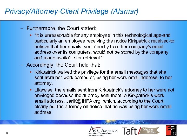 Privacy/Attorney-Client Privilege (Alamar) – Furthermore, the Court stated: • “It is unreasonable for any