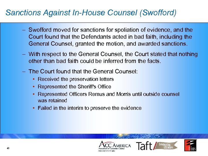Sanctions Against In-House Counsel (Swofford) – Swofford moved for sanctions for spoliation of evidence,