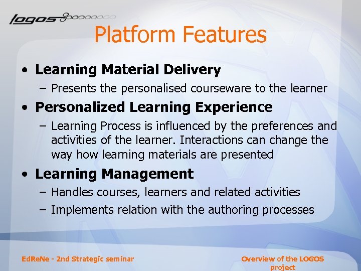 Platform Features • Learning Material Delivery – Presents the personalised courseware to the learner