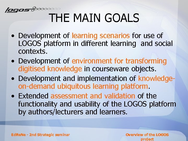 THE MAIN GOALS • Development of learning scenarios for use of LOGOS platform in