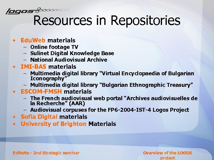 Resources in Repositories • Edu. Web materials – Online footage TV – Sulinet Digital