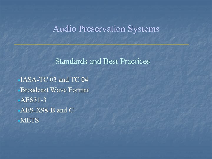 Audio Preservation Systems Standards and Best Practices §IASA-TC 03 and TC 04 §Broadcast Wave