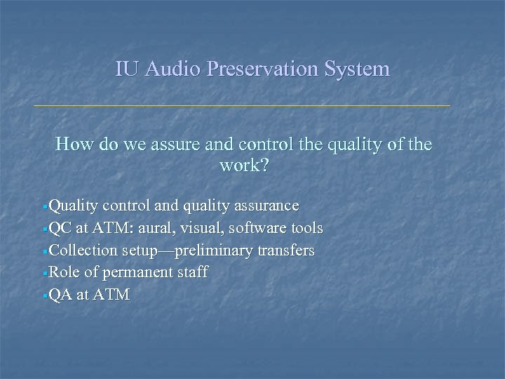 IU Audio Preservation System How do we assure and control the quality of the