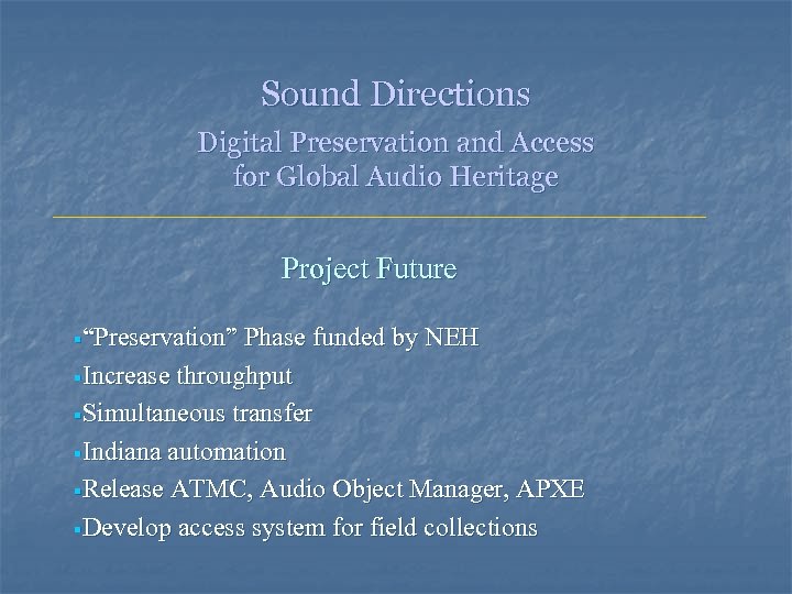 Sound Directions Digital Preservation and Access for Global Audio Heritage Project Future §“Preservation” Phase