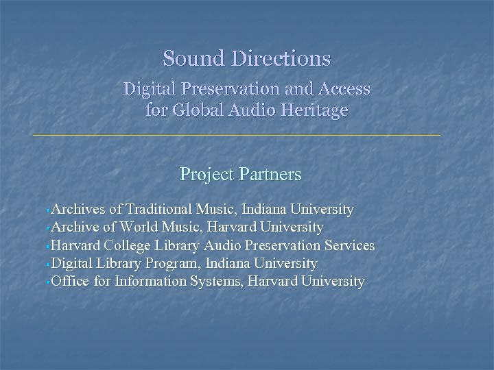Sound Directions Digital Preservation and Access for Global Audio Heritage Project Partners §Archives of