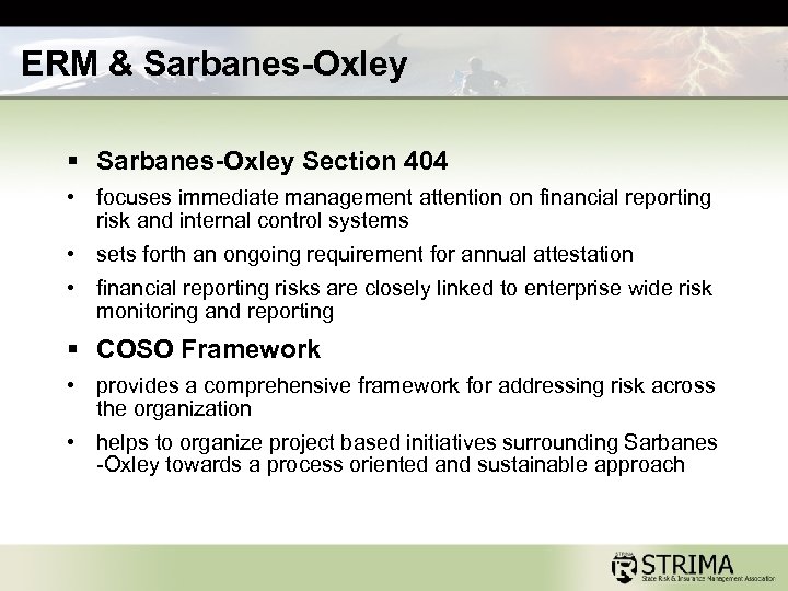 ERM & Sarbanes-Oxley § Sarbanes-Oxley Section 404 • focuses immediate management attention on financial