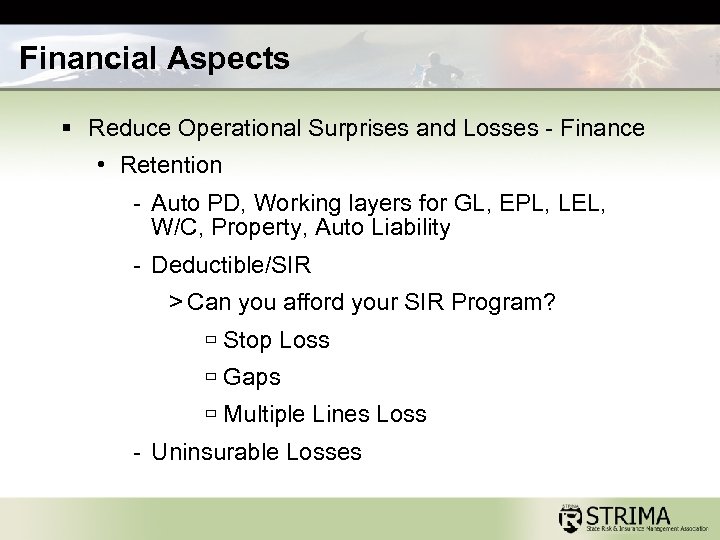 Financial Aspects § Reduce Operational Surprises and Losses - Finance • Retention - Auto