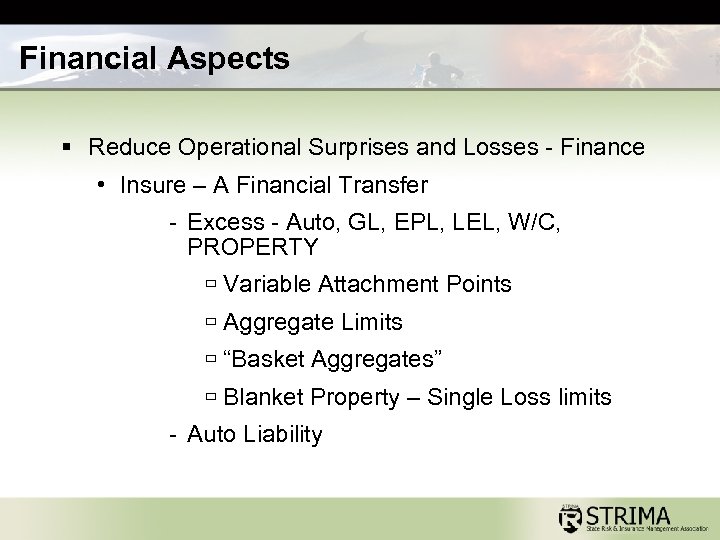 Financial Aspects § Reduce Operational Surprises and Losses - Finance • Insure – A