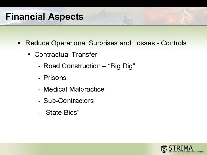 Financial Aspects § Reduce Operational Surprises and Losses - Controls • Contractual Transfer -