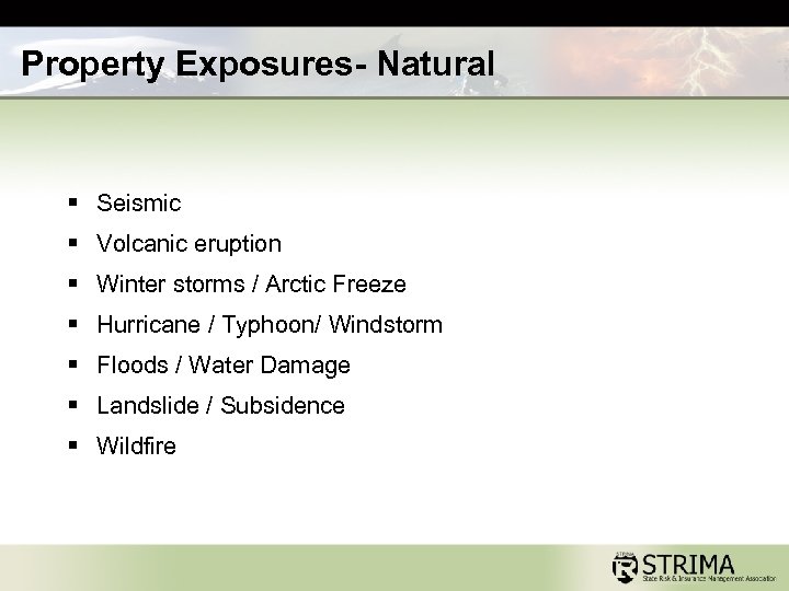 Property Exposures- Natural § Seismic § Volcanic eruption § Winter storms / Arctic Freeze