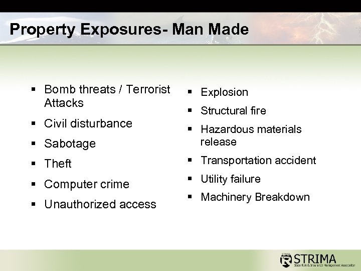 Property Exposures- Man Made § Bomb threats / Terrorist Attacks § Civil disturbance §