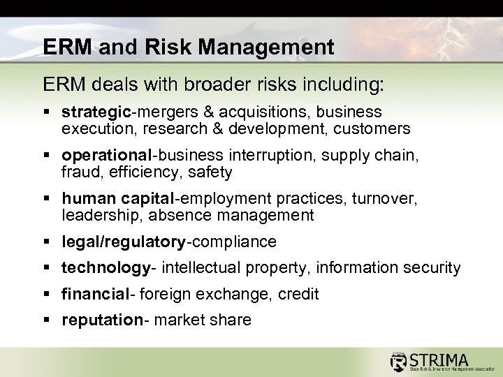 ERM and Risk Management ERM deals with broader risks including: § strategic-mergers & acquisitions,