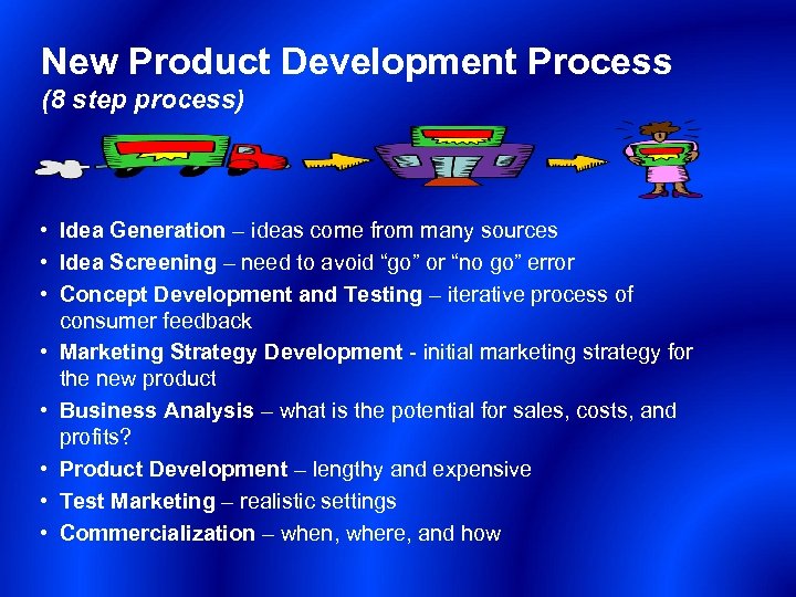 New Product Development Process (8 step process) • Idea Generation – ideas come from
