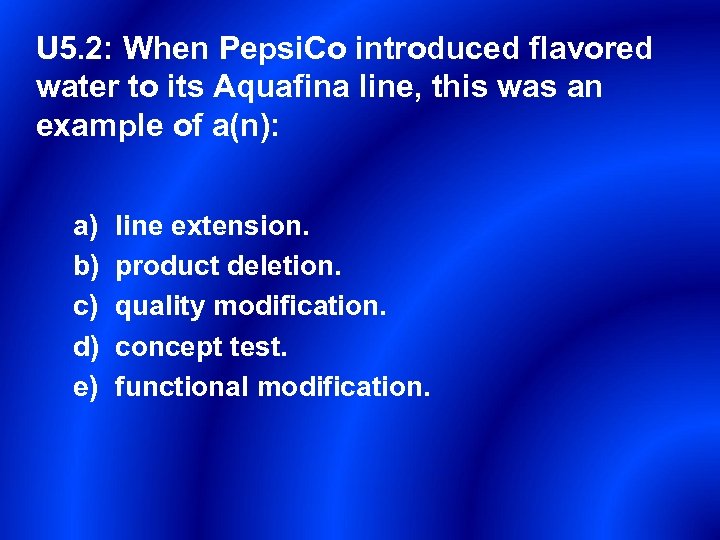 U 5. 2: When Pepsi. Co introduced flavored water to its Aquafina line, this