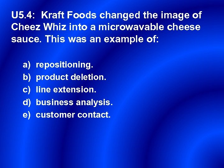 U 5. 4: Kraft Foods changed the image of Cheez Whiz into a microwavable