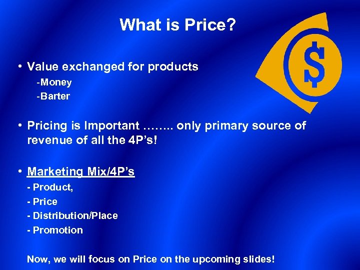 What is Price? • Value exchanged for products - Money - Barter • Pricing