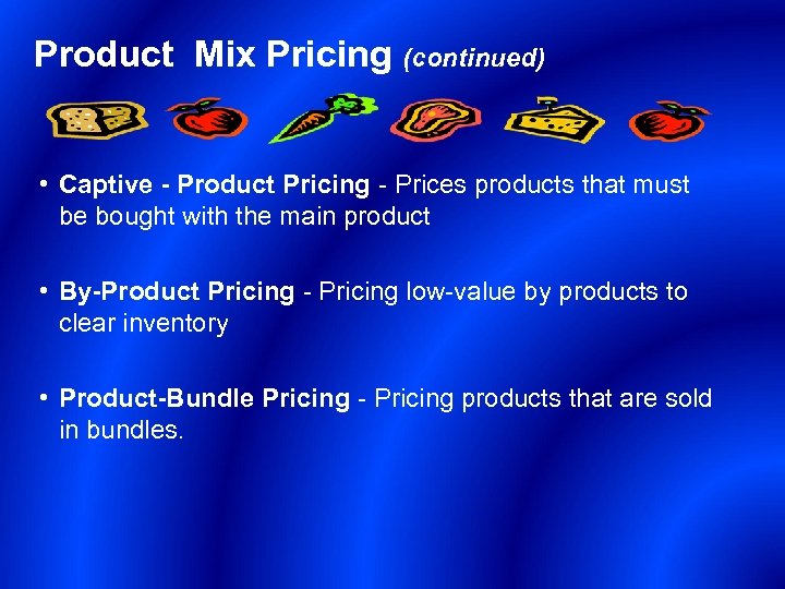 Product Mix Pricing (continued) • Captive - Product Pricing - Prices products that must