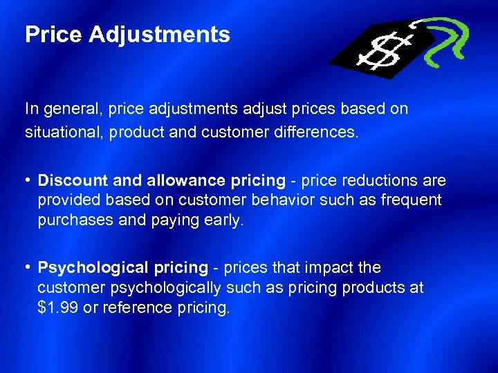 Price Adjustments In general, price adjustments adjust prices based on situational, product and customer