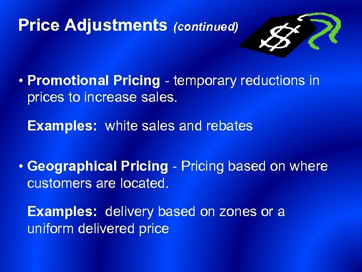 Price Adjustments (continued) • Promotional Pricing - temporary reductions in prices to increase sales.
