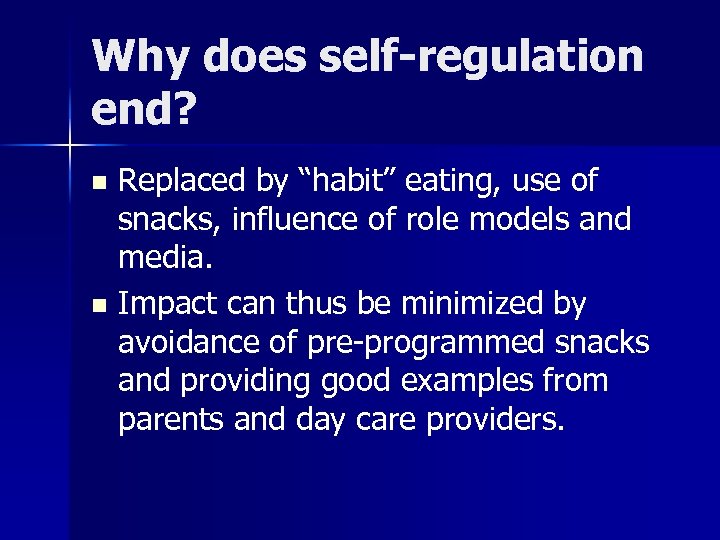 Why does self-regulation end? Replaced by “habit” eating, use of snacks, influence of role