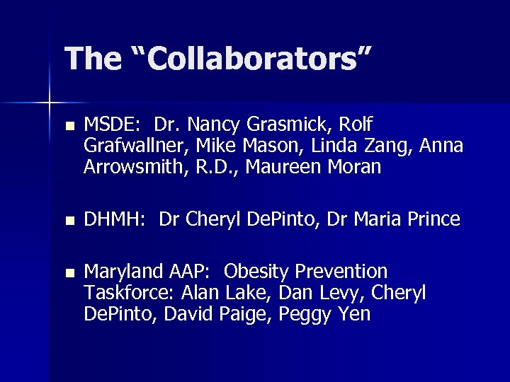 The “Collaborators” n MSDE: Dr. Nancy Grasmick, Rolf Grafwallner, Mike Mason, Linda Zang, Anna