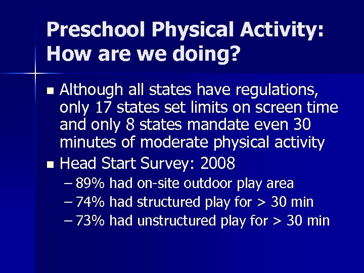 Preschool Physical Activity: How are we doing? Although all states have regulations, only 17