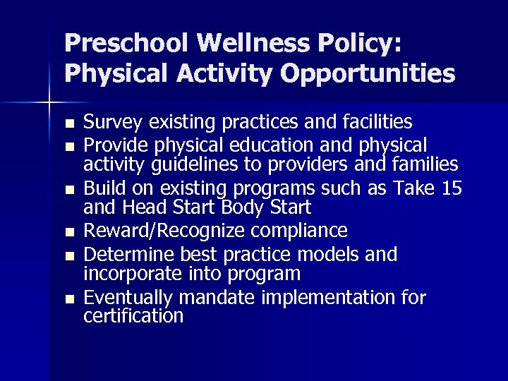 Preschool Wellness Policy: Physical Activity Opportunities n n n Survey existing practices and facilities