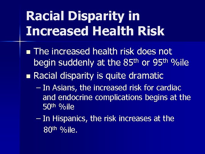 Racial Disparity in Increased Health Risk The increased health risk does not begin suddenly