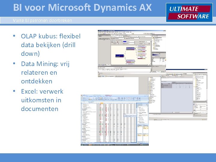 BI voor Microsoft Dynamics AX Vaste BI patronen doorbreken • OLAP kubus: flexibel data