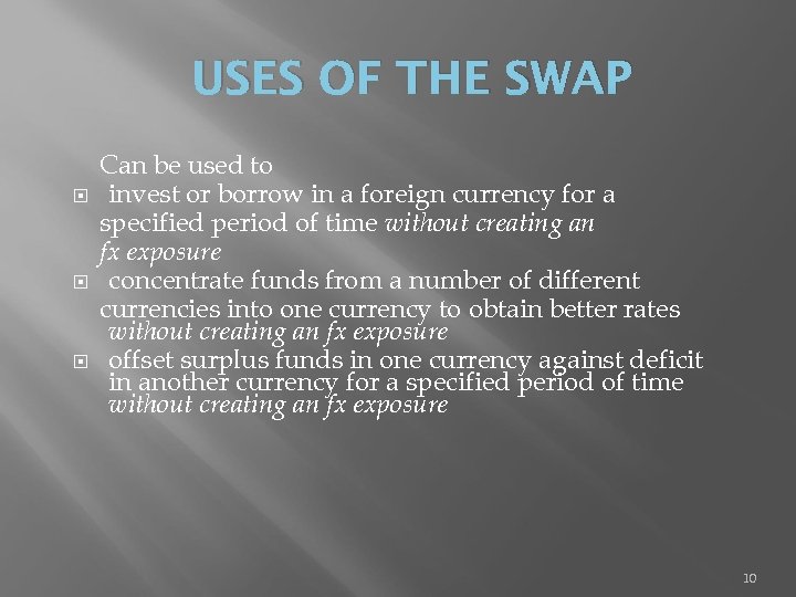 USES OF THE SWAP Can be used to invest or borrow in a foreign