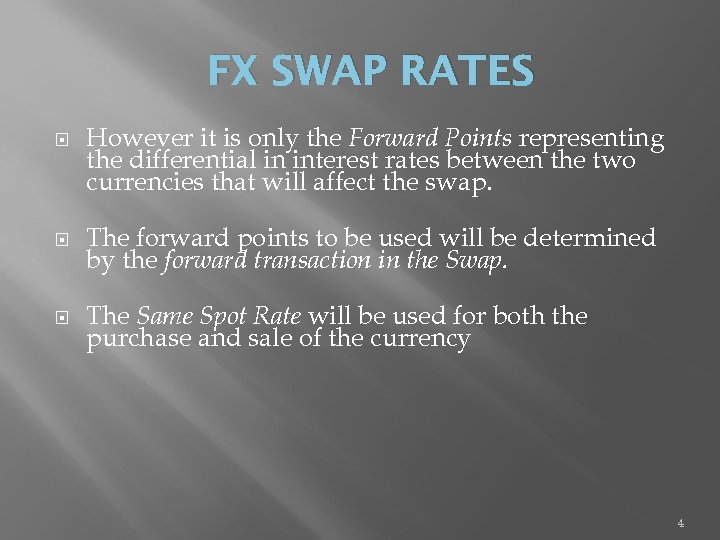 FX SWAP RATES However it is only the Forward Points representing the differential in